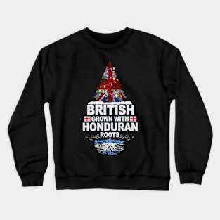 British Grown With Honduran Roots - Gift for Honduran With Roots From Honduras Crewneck Sweatshirt